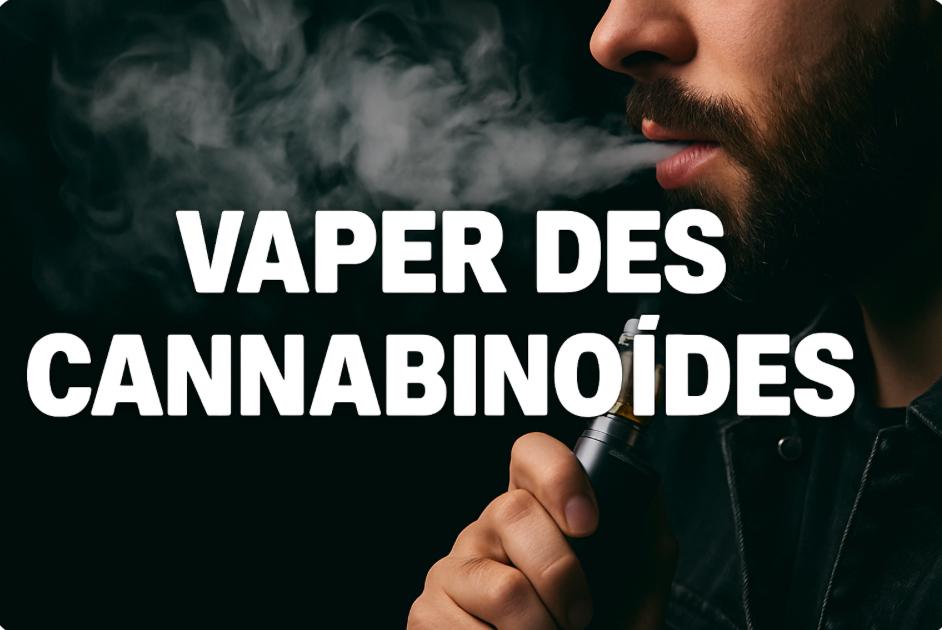 Vaper des cannabinoïdes : ce qu’il faut savoir pour une consommation maîtrisée