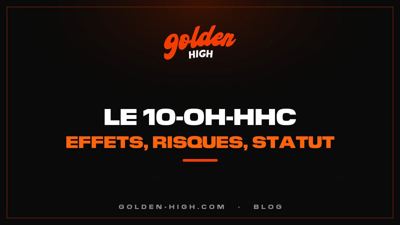 10-OH-HHC : effets, dangers et statut en France en 2026