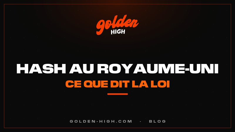 Hash légal au Royaume-Uni ? Classe B, peines, HHC et CBD