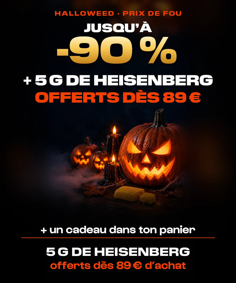 Halloweed · Prix de fou. Jusqu'à -90 %, et 5 g de Heisenberg offerts dès 89 € d'achat